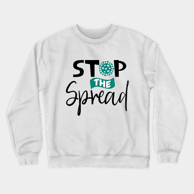 Stop The Spread Crewneck Sweatshirt by T-Culture